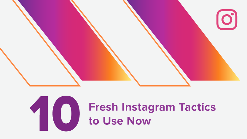 10 Fresh Instagram Tactics to Use Now