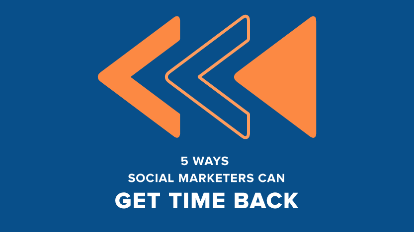 5 Ways Social Marketers Can Get Time Back