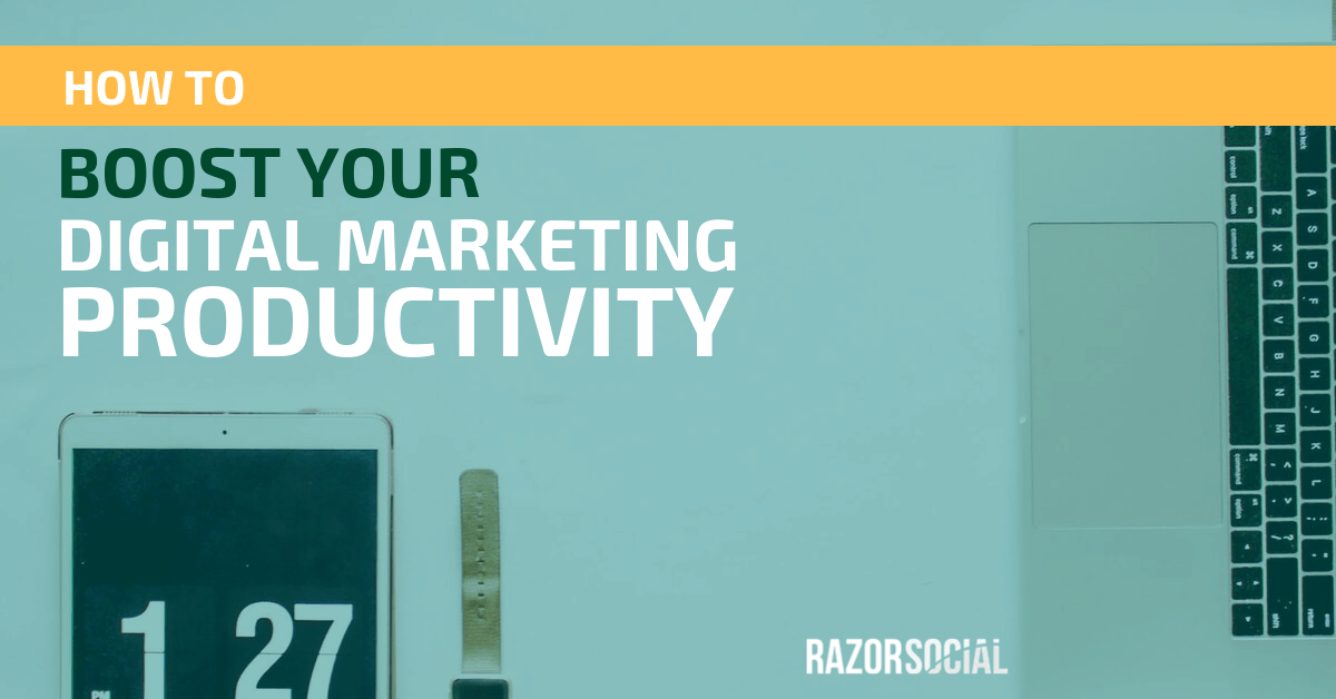 How to Boost Your Digital Marketing Productivity