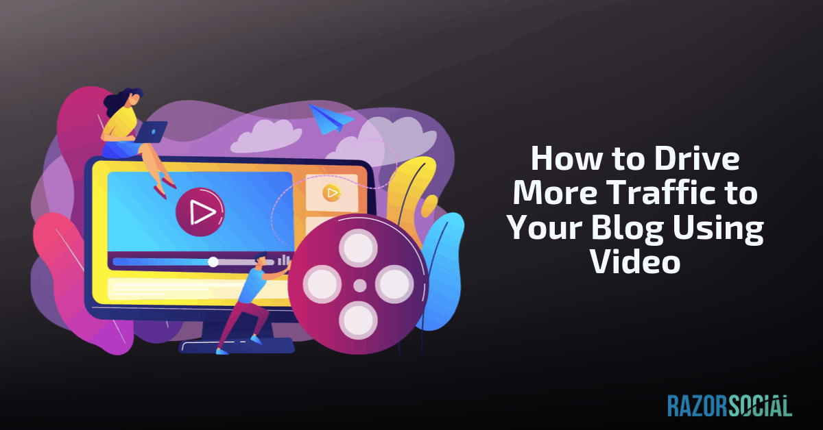 7 Bullet-Proof Ways to Drive More Traffic to Your Blog Posts Using Video