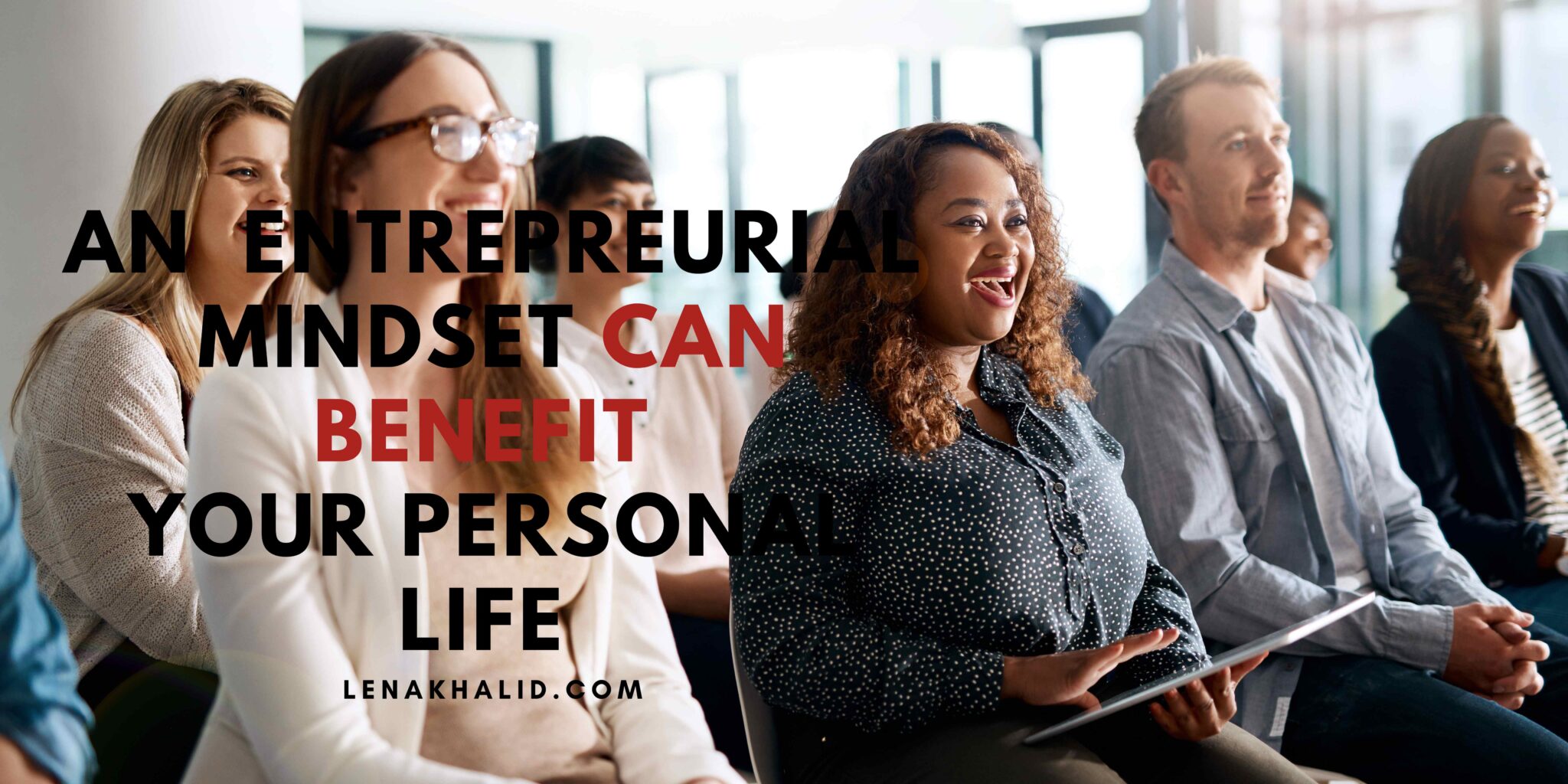3 Reasons Why An Entrepreneurial Mindset Can Benefit Your Personal Life ...