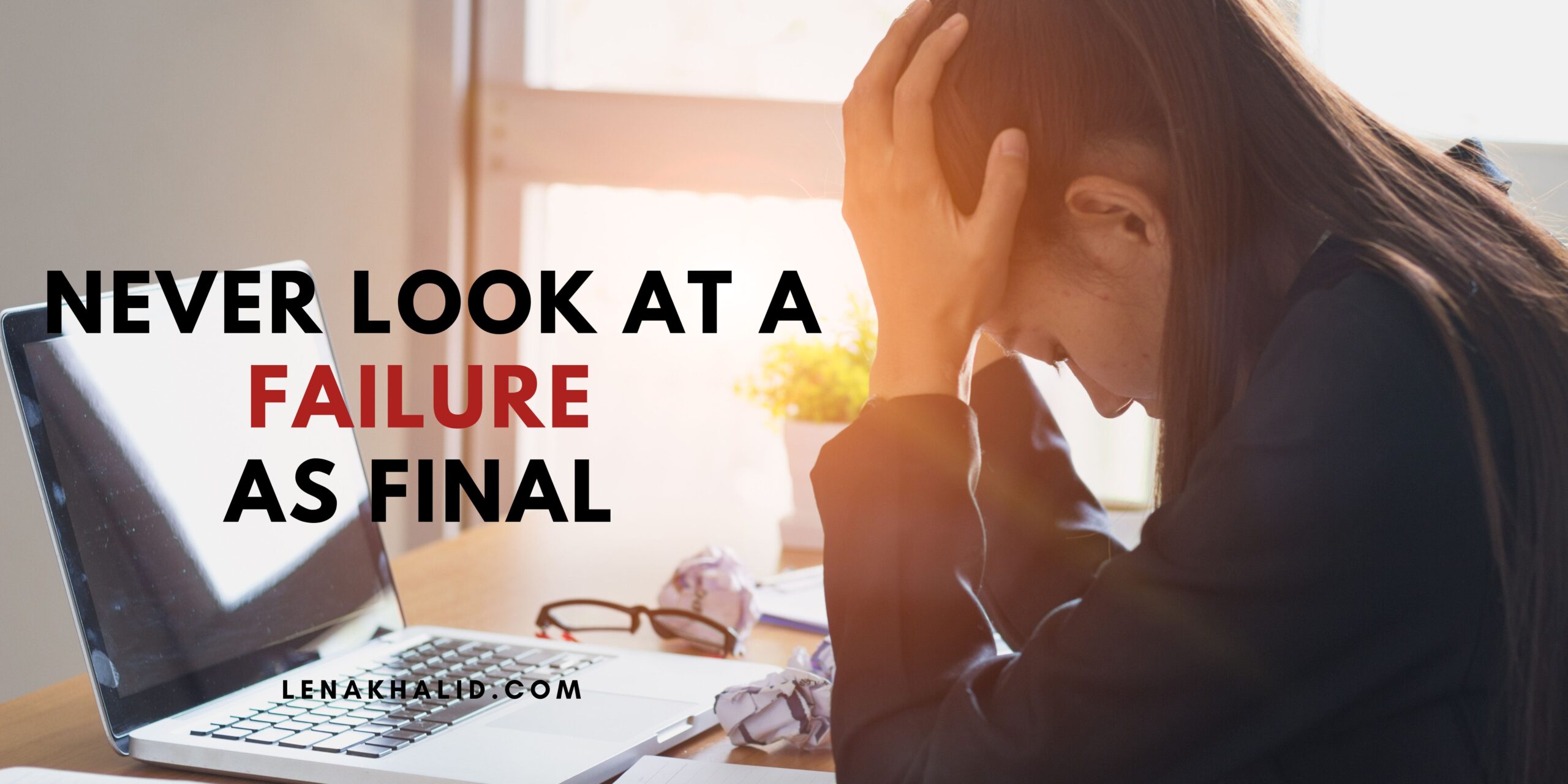Never look at Failure As Final