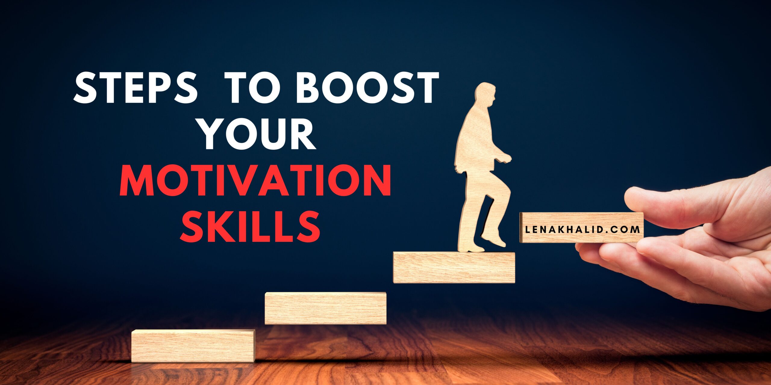 Steps To Boost Your Motivation Skills