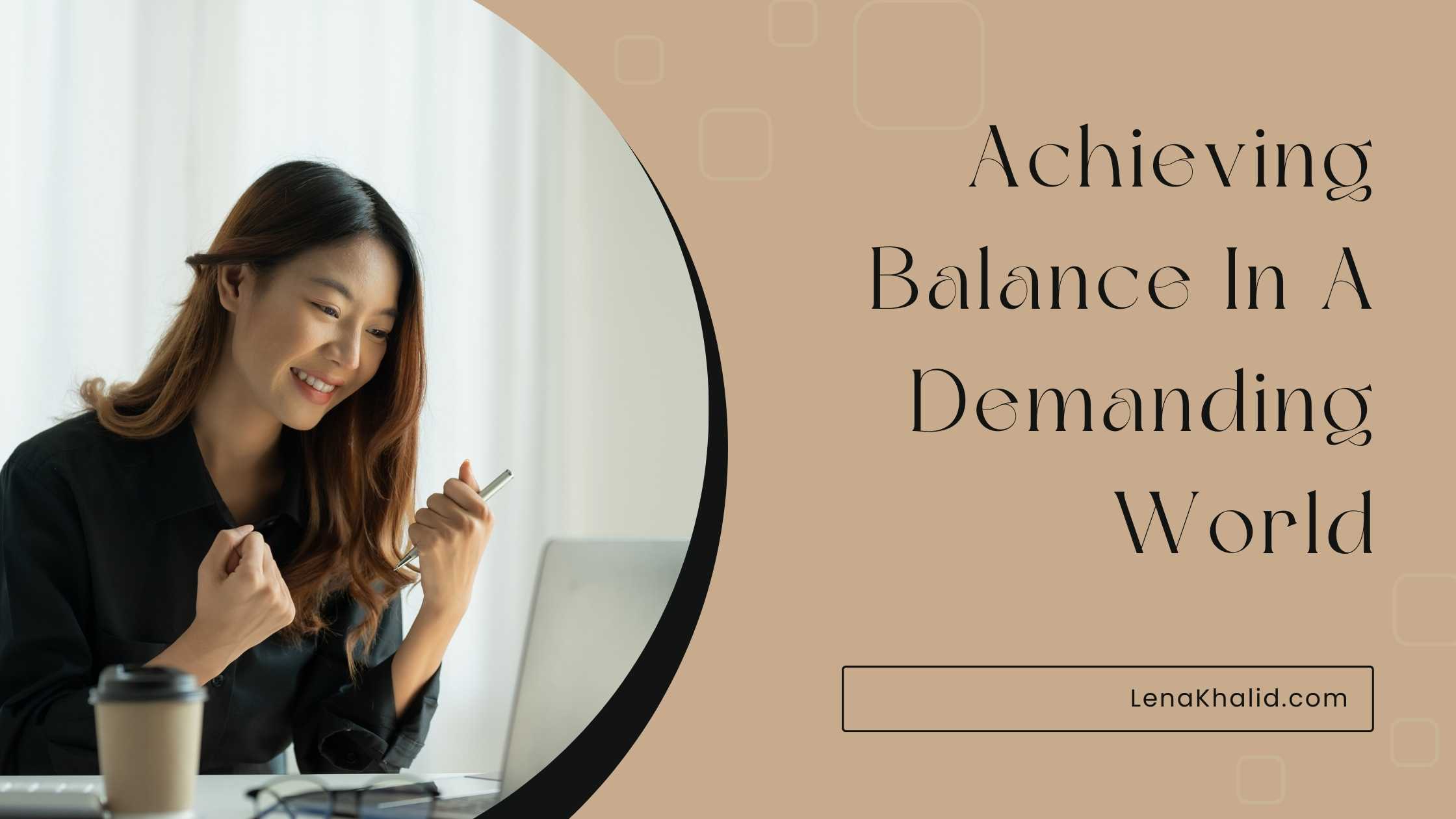 Achieving Balance in a Demanding World