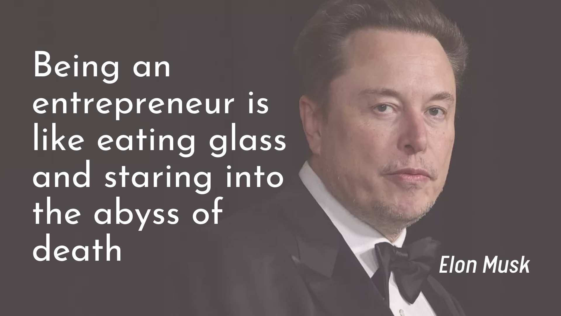 Being an entrepreneur is like eating glass and staring into the abyss of death