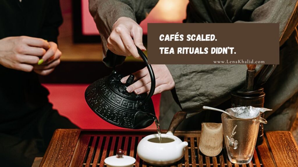 Cafés Scaled. Tea Rituals Didn’t