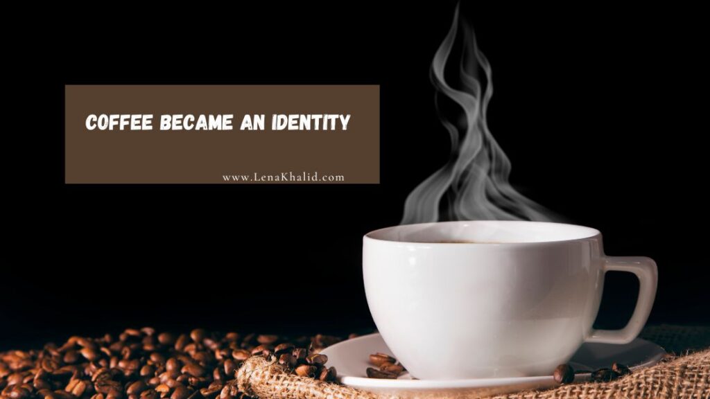 Coffee Became an Identity