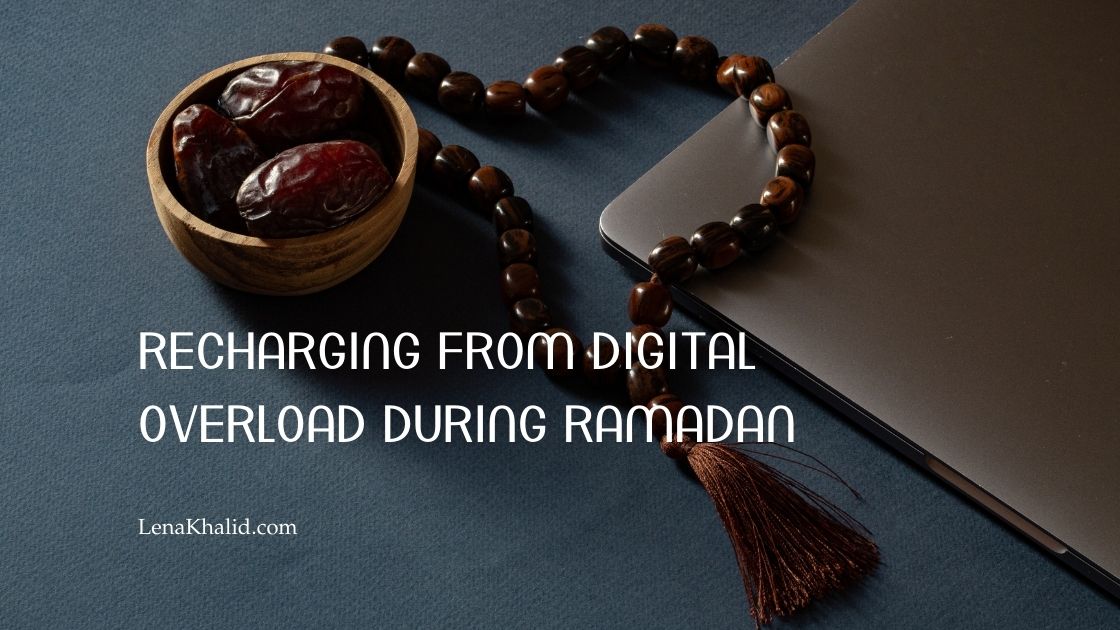 Recharging from Digital Overload During Ramadan
