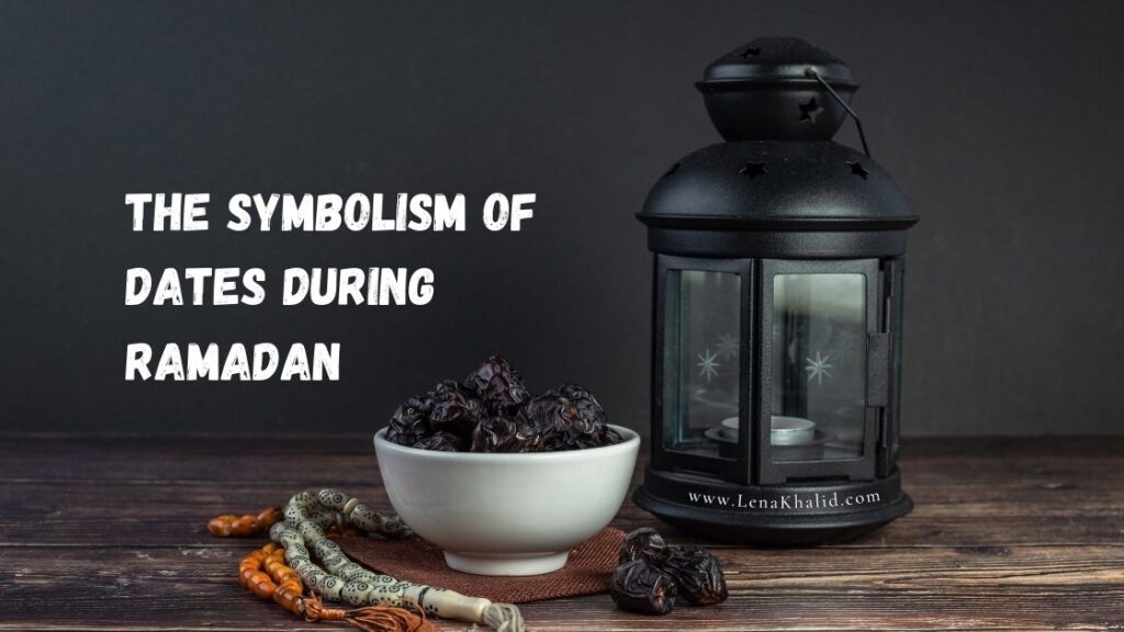 The Symbolism of Dates During Ramadan