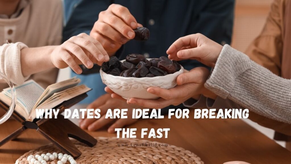Why Dates Are Ideal for Breaking the Fast