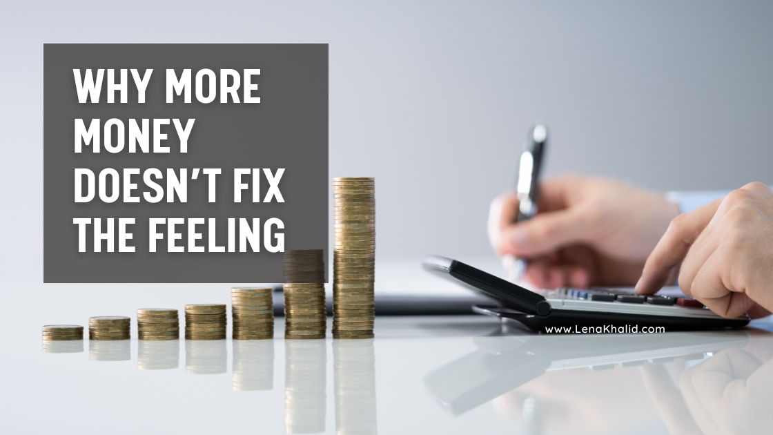 Why More Money Doesn’t Fix the Feeling