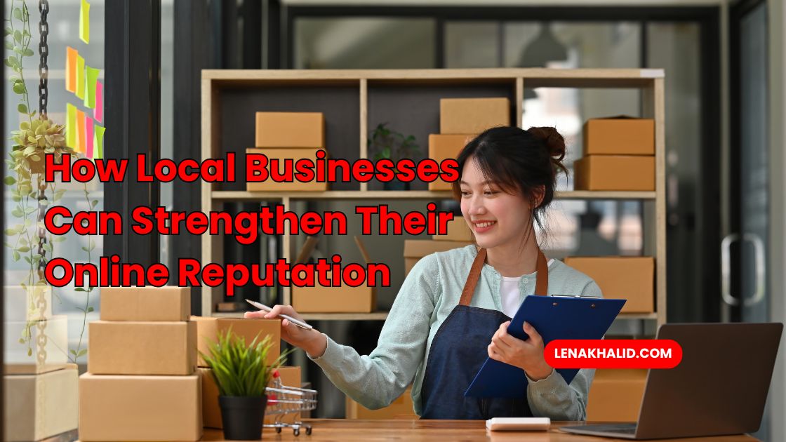 How Local Businesses Can Strengthen Their Online Reputation
