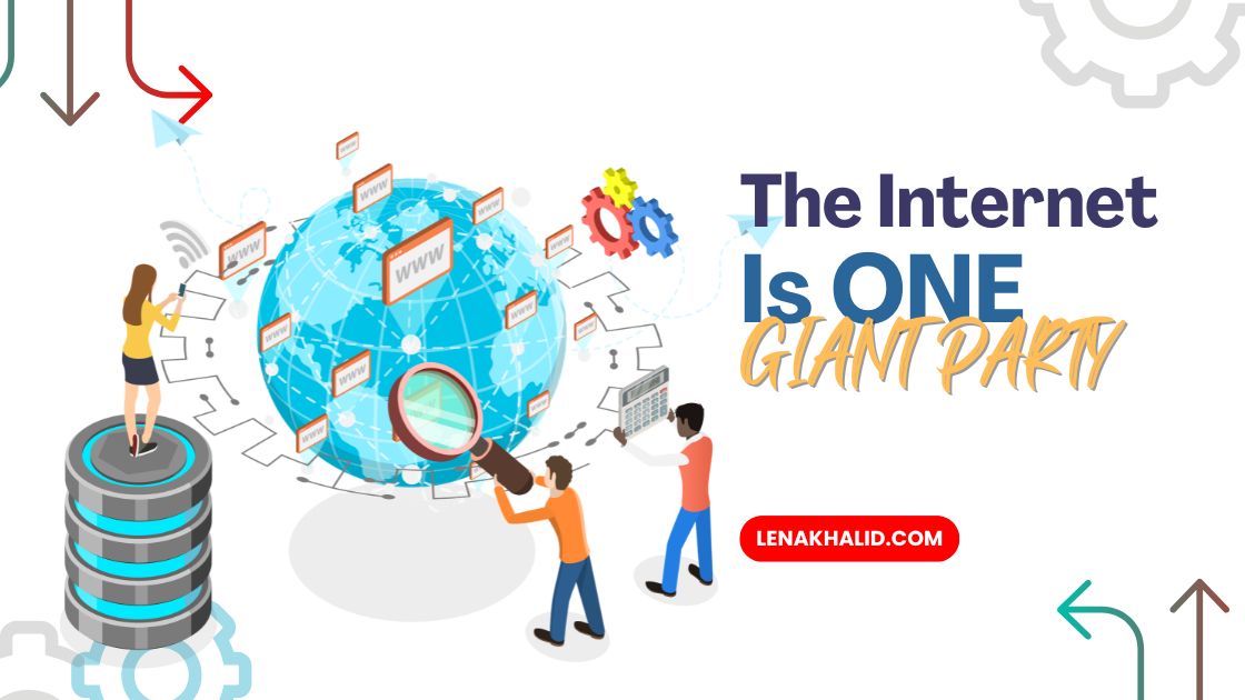 The Internet Is One Giant Party