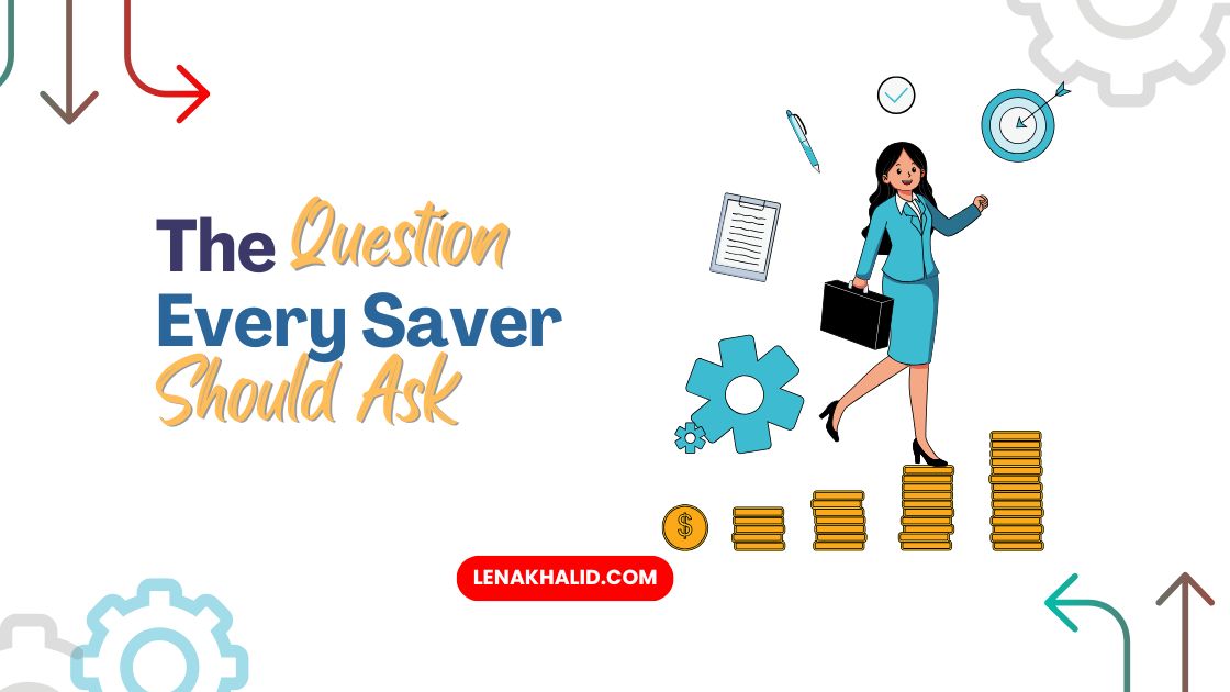 The Question Every Saver Should Ask
