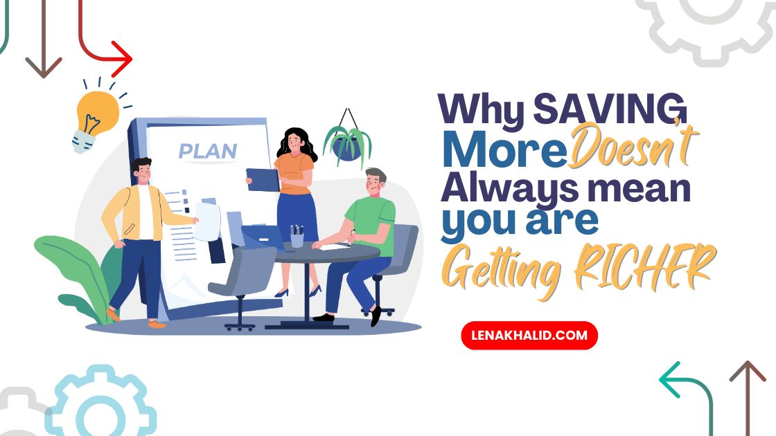 Why Saving More Doesn't Always Mean You're Getting Richer
